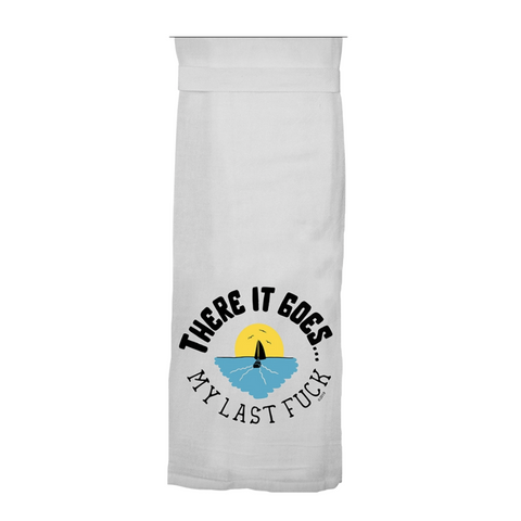 "There It Goes, My Last Fuck" Kitchen Towel