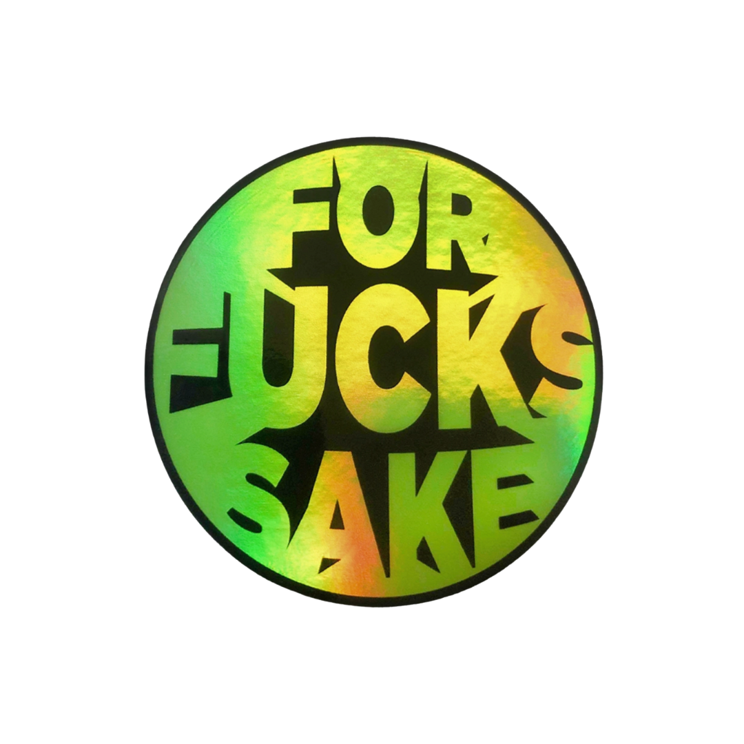 "For Fucks Sake" Holographic Sticker