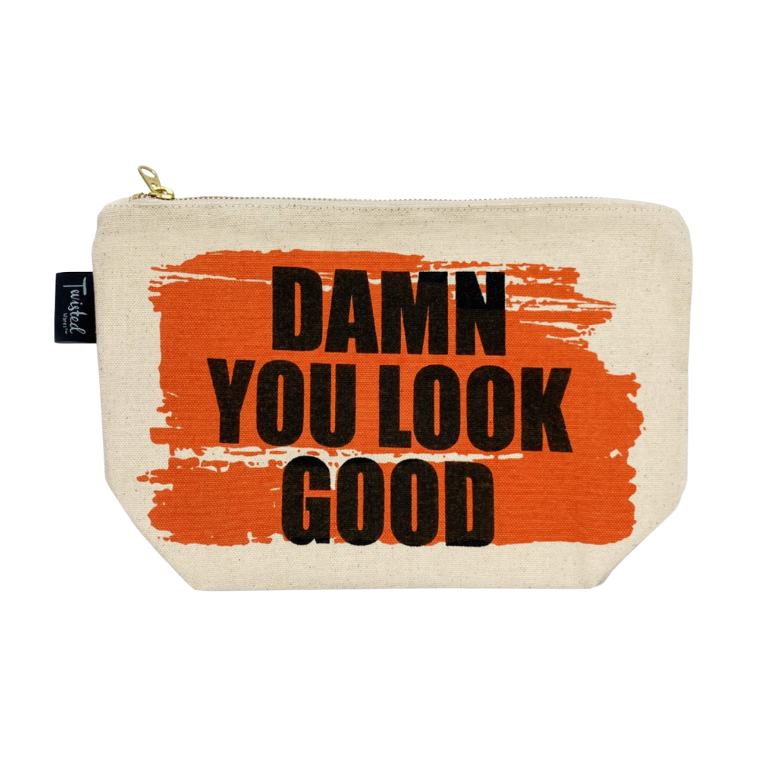 "Damn You Look Good" Cosmetic Bag