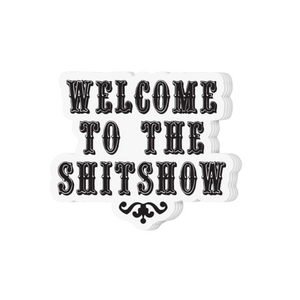 "Welcome to the Shitshow" Sticker