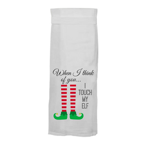 "When I Think of You...I Touch My Elf" Kitchen Towel